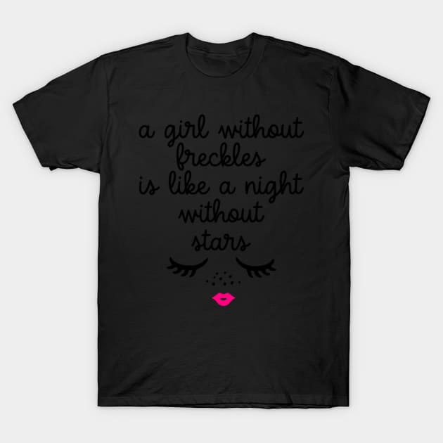 Quotes Freckle For Tween Nage Friend T-Shirt by HypeRamen